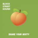 Block Street Sound - Shake Your Booty