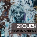 2Touch - Berlin's Night