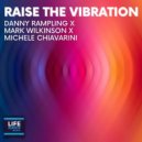 Danny Rampling, Mark Wilkinson, Michele Chiavarini - Raise The Vibration