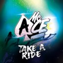 MC Ace - Take A Ride