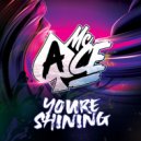MC Ace - You're Shining