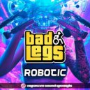 Bad Legs - Robotic