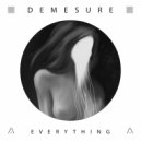 Demesure - Everything