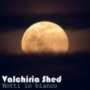 Valchiria Shed - Notti in bianco