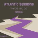 Atlantic Sessions - Things You Do Remixed