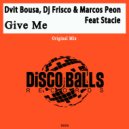 Dvit Bousa, DJ Frisco & Marcos Peon Feat Stacie - Give Me