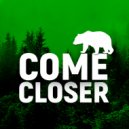 Come Closer - Open Up