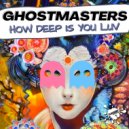 GhostMasters - How Deep Is Your Luv