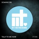 Domino DB - Talk To Me Now
