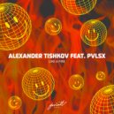 Alexander Tishkov feat. PVLSX - Like a Fire