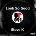 Steve K - Look So Good