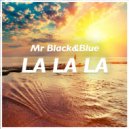 Mr Black & Blue - La La La