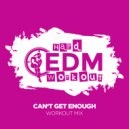 Hard EDM Workout - Can't Get Enough