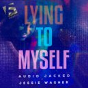 Audio Jacked & Jessie Wagner - Lying To Myself