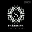Jose Vilches - Fet It Now Feel