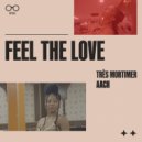 Très Mortimer, Aach - Feel The Love