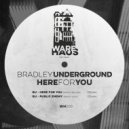 Bradley Underground - Here For You