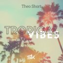 Theo Short - Tropical Vibes