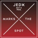 Jedx - Act A Fool