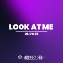Oliva Be - Look At Me