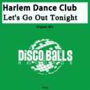 Harlem Dance Club - Let's Go Out Tonight