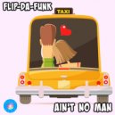 FLIP-DA-FUNK - Ain't No Man