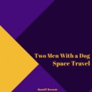 Two Men With A Dog - Space Travel