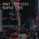 Fast Trackers - Super Time