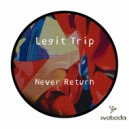 Legit Trip - Never Return