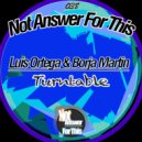 Luis Ortega & Borja Martin - Turntable