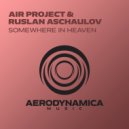 Air Project & Ruslan Aschaulov - Somewhere In Heaven