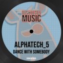 Alphatech_5 - Dance With Somebody (Original Mix)