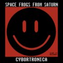 SPACE FROGS FROM SATURN - Cybortronica