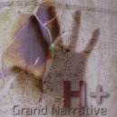 H+ - Grand Narrative