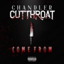 Chandler Cutthroat - Come From