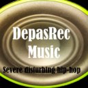 DepasRec - Severe disturbing hip-hop
