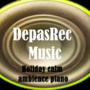DepasRec - Holiday calm ambience piano