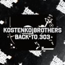 Kostenko Brothers - Back To 303