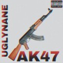 UGLYNANE - AK47