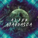 Alien Ayahuasca - Red Dragon