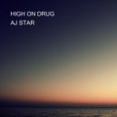 AJ STAR - HIGH ON DRUG