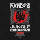 Speaker Louis, Parly B - Jungle Renegade