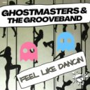 GhostMasters & The GrooveBand - Feel Like Dancin