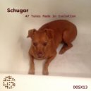 Schugar - Don't Burn Your Shit Down