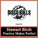 Stewart Birch - Practice Makes Perfect