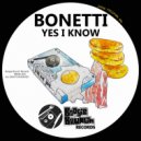 Bonetti - Yes I Know