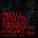 Pablo Wesler - The Soil Of A Man's Heart Is Stonier
