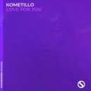 Kometillo - Love For You