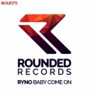 Ryno - Baby Come On