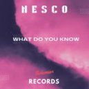 Nesco - What Do You Know